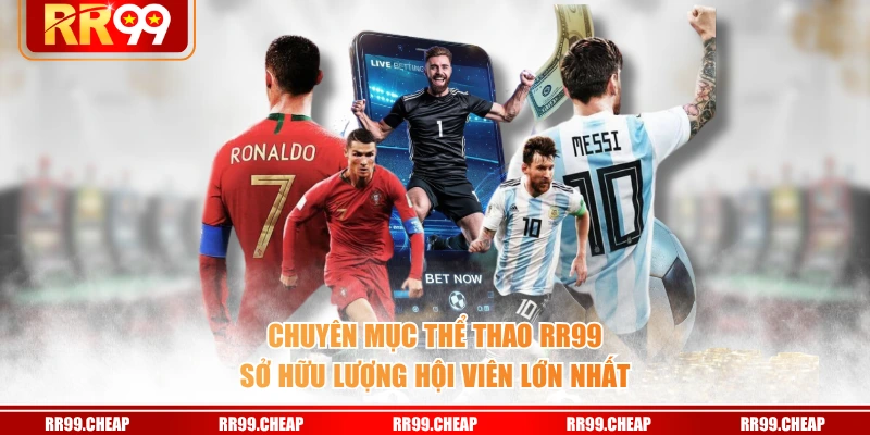 Chuyên mục Thể Thao RR99 sở hữu lượng hội viên lớn nhất